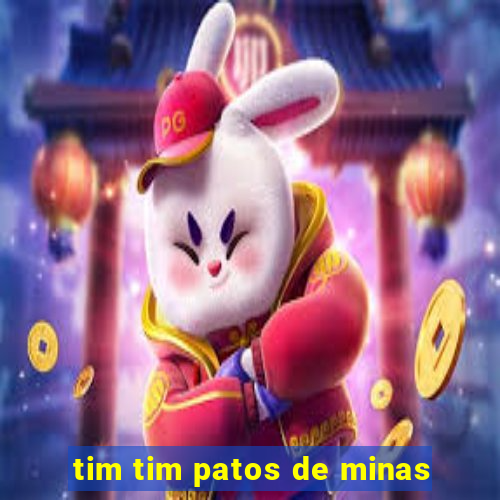 tim tim patos de minas